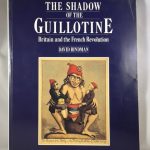 The Shadow of the Guillotine: Britain and the French Revolution