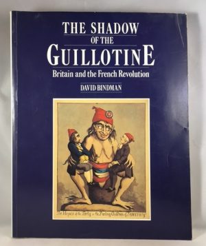 The Shadow of the Guillotine: Britain and the French Revolution