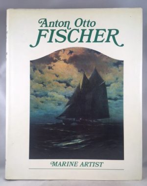 Anton Otto Fischer: Marine Artist : his life and work
