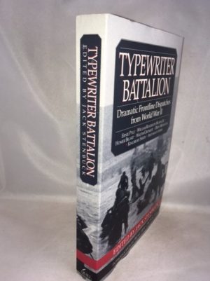 Typewriter Battalion: Dramatic Frontline Dispatches from World War II