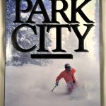 Park City. A 100 Year History: Silver Mining to Skiing.