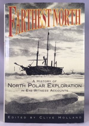 Farthest North: The Quest for the North Pole in Eye-witness Accounts