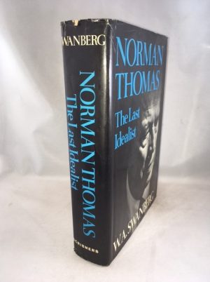 Norman Thomas: The Last Idealist