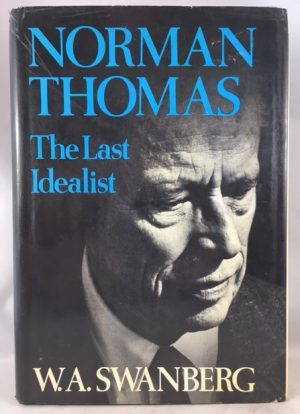Norman Thomas: The Last Idealist