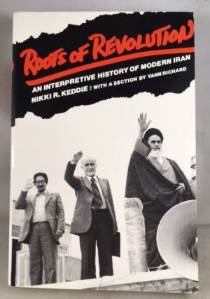 Roots of Revolution: An Interpretive History of Modern Iran (Yale Fastback Series)
