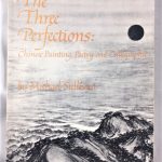 The Three Perfections: Chinese Painting, Poetry and Calligraphy