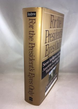 For the President's Eyes Only: Secret Intelligence and the American Presidency from Washington to Bush