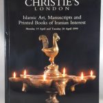 Islamic Art, Manuscripts and Printed Books of Iranian Interest, including a collection sold to benefit the Persian Heritage Foundation [Christie's Auction Catalog, April, 1999]
