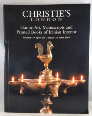 Islamic Art, Manuscripts and Printed Books of Iranian Interest, including a collection sold to benefit the Persian Heritage Foundation [Christie's Auction Catalog, April, 1999]