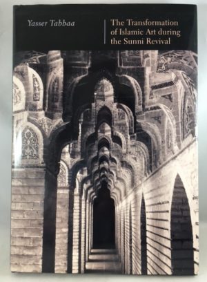 The Transformation of Islamic Art During the Sunni Revival (PUBLICATIONS ON THE NEAR EAST, UNIVERSITY OF WASHINGTON)