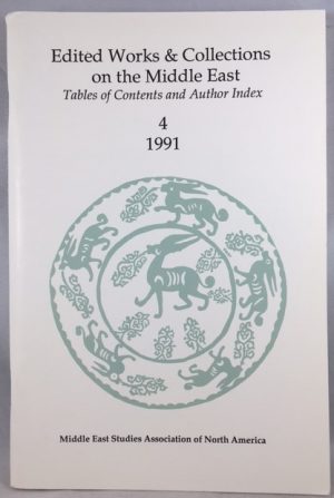 Edited Works and Collections on the Middle East: Tables of Contents and Authors Index 2,3,4, 1989, 1990, 1991