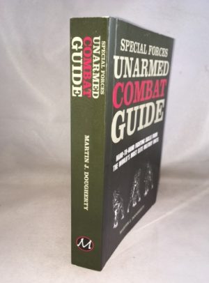 Special Forces Unarmed Combat Guide: Hand-to-Hand Fighting Skills From The World's Most Elite Military Units