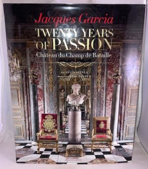 Jacques Garcia: Twenty Years of Passion: Chateau du Champ de Bataille (Langue anglaise)