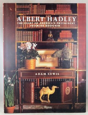 Albert Hadley: The Story of America's Preeminent Interior Designer