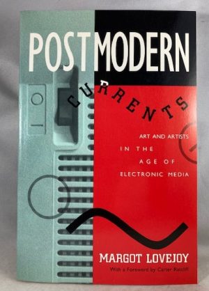 Postmodern Currents: Art and Artists in the Age of Electronic Media (Studies in the Fine Arts : the Avant-Garde, No 64)