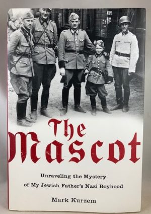 The Mascot: Unraveling the Mystery of My Jewish Father's Nazi Boyhood