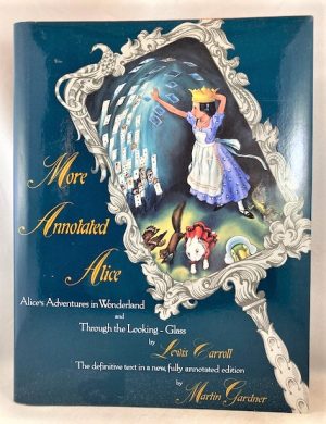 More Annotated Alice: Alice's Adventures in Wonderland & Through the Looking Glass