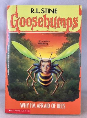 Why I'm Afraid Of Bees (Goosebumps, No.17)