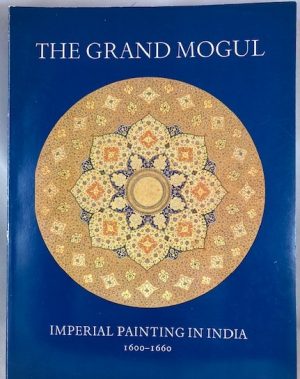 The Grand Mogul: Imperial Painting in India, 1600-1660