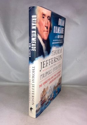 Thomas Jefferson and the Tripoli Pirates: The Forgotten War That Changed American History