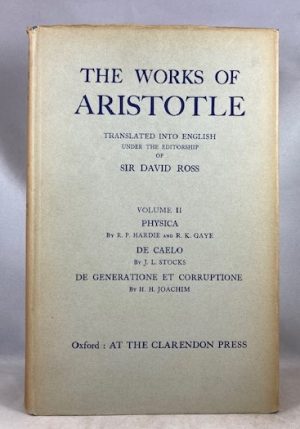 The Works of Aristotle. Volume II, Physica; De Caelo; De Generatione et Corruptione
