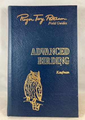 Roger Tory Peterson Field Guides Advanced Birding: Birding Challenges and How to Approach Them