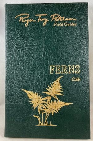 Roger Tory Peterson Field Guides: Ferns and Their Related Families of Northeastern and Central North America with a Section on Species Also Found in the British Isles and Western Europe