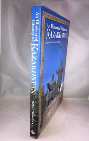 An Illustrated History of Kazakhstan: Asia's Heartland in Context