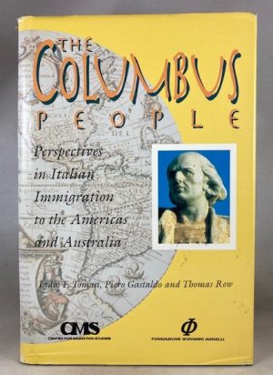 The Columbus People: Perspectives in Italian Immigration to the Americas and Australia (MIGRATION AND ETHNICITY SERIES)