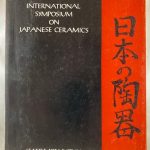 International Symposium on Japanese Ceramics [ in Conjunction with the Opening of the Exhibition, "Ceramic Art of Japan: One Hundred Masterpieces From Japanese Collections"]