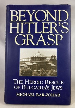 Beyond Hitler's Grasp: The Heroic Rescue of Bulgaria's Jews