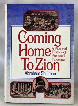 Coming Home to Zion: A Pictorial History of Pre-Israel Palestine
