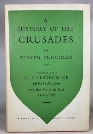 A History of the Crusades Volume Two: The Kingdom of Jerusalem and the Frankish East, 1100-1187