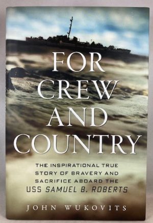 For Crew and Country: The Inspirational True Story of Bravery and Sacrifice Aboard the USS Samuel B. Roberts