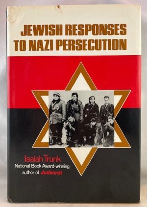 Jewish Responses to Nazi Persecution: Collective and Individual Behavior in Extremis