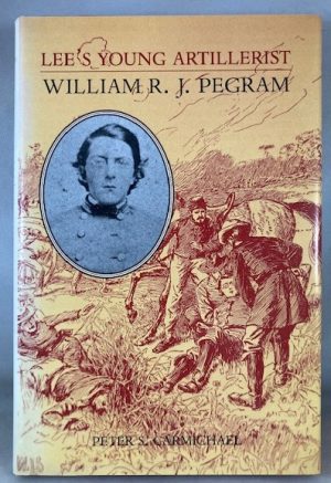 Lee's Young Artillerist: William R.J. Pegram (A Nation Divided)