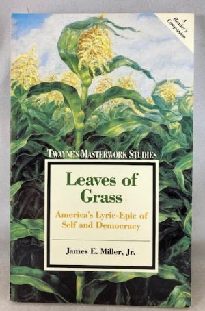 Leaves of Grass: America's Lyric-Epic of Self and Democracy (Twayne's Masterwork Studies)