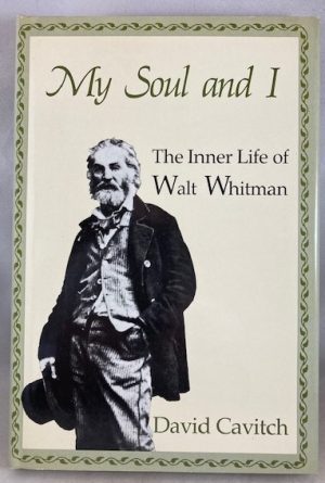 My Soul and I: The Inner Life of Walt Whitman