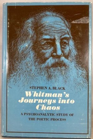 Whitman's Journey into Chaos: A Psychoanalytic Study of the Poetic Process