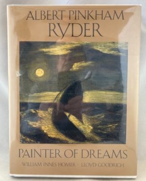 Albert Pinkham Ryder: Painter of Dreams