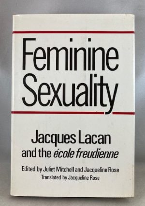Feminine Sexuality: Jacques Lacan and the école freudienne
