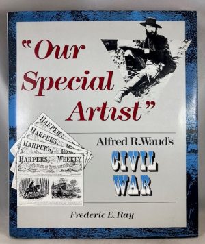 Our Special Artist: Alfred R. Waud's Civil War