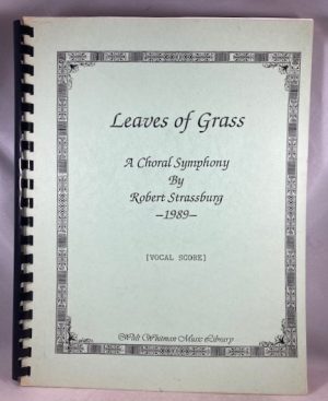 Leaves of Grass A Choral Symphony in Ten Movements
