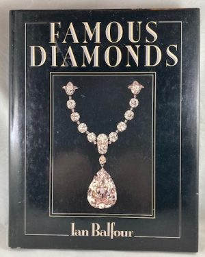Famous Diamonds: The Stories of 100 Of The World's Most Celebrated Jewels