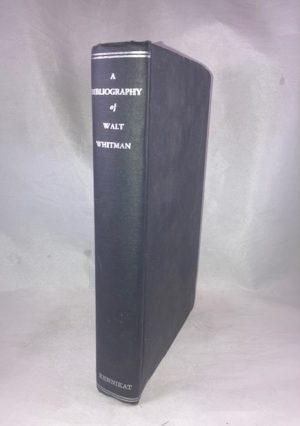 A Bibliography of Walt Whitman: Being the Catalog of the Trent Collection of Duke University [and] A Concise Bibliography of the Works of Walt Whitman (2 Vols. In 1)