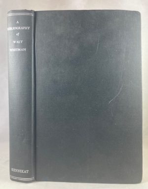 A Bibliography of Walt Whitman: Being the Catalog of the Trent Collection of Duke University [and] A Concise Bibliography of the Works of Walt Whitman (2 Vols. In 1)