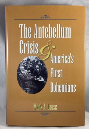 The Antebellum Crisis and America's First Bohemians (Civil War in the North)