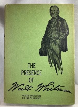 The Presence of Walt Whitman : Selected Papers from the English Institute