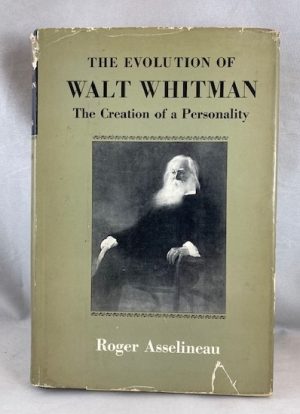 The Evolution of Walt Whitman. The Creation of a Personality