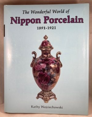 The Wonderful World of Nippon Porcelain, 1891-1921